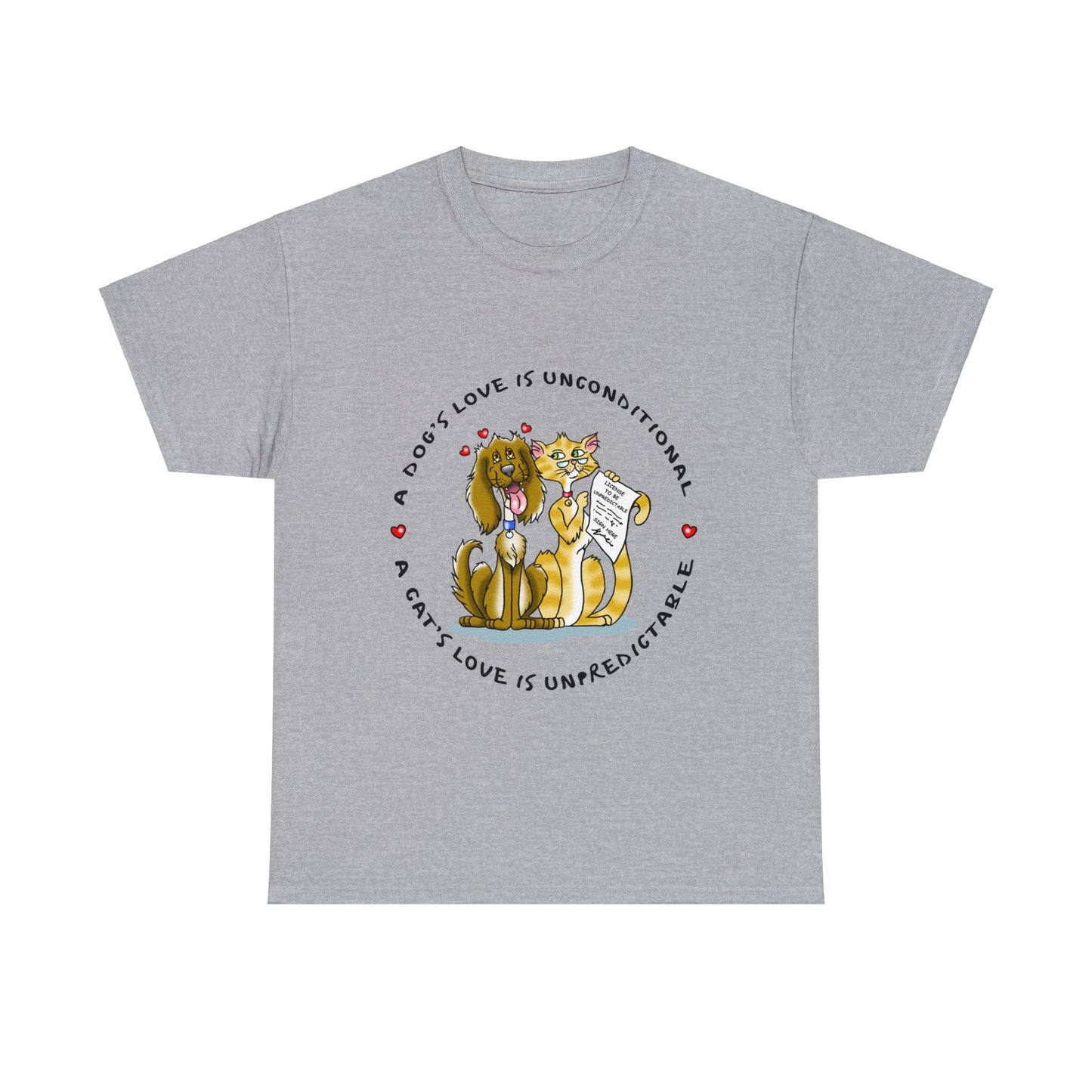 Dogs Unconditional/Cats Unpredictable Heavy Cotton Tee