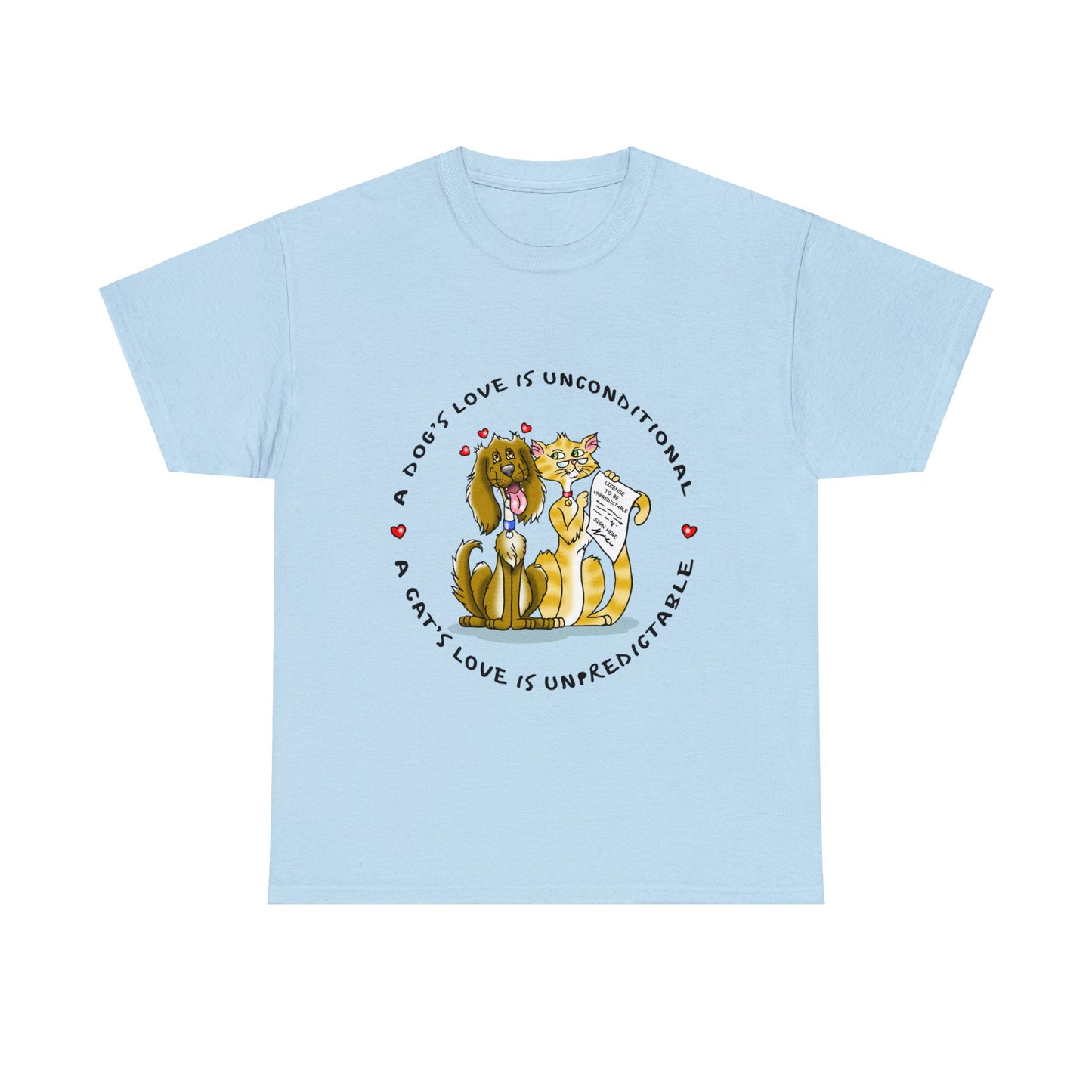 Dogs Unconditional/Cats Unpredictable Heavy Cotton Tee