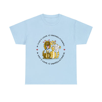 Dogs Unconditional/Cats Unpredictable Heavy Cotton Tee