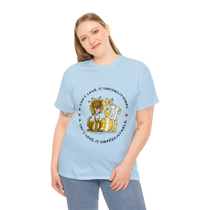 Dogs Unconditional/Cats Unpredictable Heavy Cotton Tee