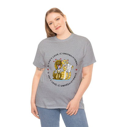 Dogs Unconditional/Cats Unpredictable Heavy Cotton Tee