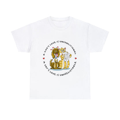 Dogs Unconditional/Cats Unpredictable Heavy Cotton Tee